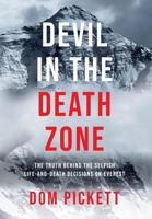 Devil in the Death Zone: The Truth Behind the Selfish Life and Death Decisions on Everest 1068419210 Book Cover