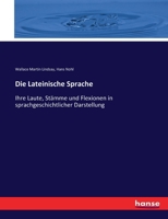 Die Lateinische Sprache: Ihre Laute, Stämme und Flexionen in sprachgeschichtlicher Darstellung 3337320163 Book Cover