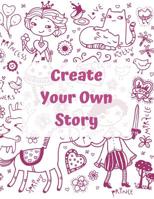 Create Your own Story: For Kids - Writing And Drawing Story Paper Book 1099995620 Book Cover