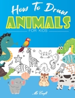 How to Draw Animals for Kids: Easy and Simple Step By Step Drawing Book for Beginners to Learn how to Draw Cute animals. B0915HFY97 Book Cover