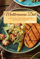 Mediterranean Diet Lunch Recipes: A Vibrant Collection of Recipes for Living and Eating Well Every Day 1802550305 Book Cover