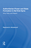 Authoritarian Power and State Formation in Ba'Thist Syria 0367012650 Book Cover