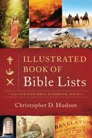 The Illustrated Book of Bible Lists: A Quick Guide to Just About Every Topic in Scripture 1616265841 Book Cover