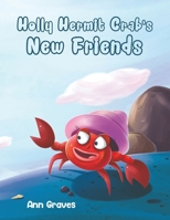 Holly Hermit Crab's New Friends 1528986253 Book Cover