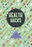 Health Hacks: 500 Simple Solutions That Provide Big Benefits 1780977034 Book Cover