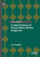 A Cultural History of Thomas Mann and the Hungarians 3032090822 Book Cover