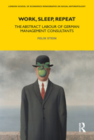 Work, Sleep, Repeat: The Abstract Labour of German Management Consultants 1350108685 Book Cover