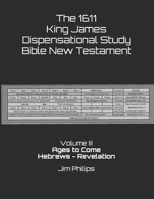 The 1611 King James Dispensational Study Bible New Testament: Volume III AGES TO COME Hebrews - Revelation B08WJZCQH6 Book Cover