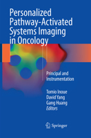 Personalized Pathway-Activated Systems Imaging in Oncology: Principal and Instrumentation 981103348X Book Cover