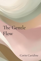 The Gentle Flow: Nourishing Your Core for Sustained Softness (Curating Your Queenly Softness) B0GCBGJCKD Book Cover
