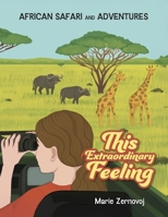 This Extraordinary Feeling: African Safari and Adventures B0GJ2ST4GB Book Cover
