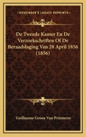 De Tweede Kamer En De Verzoekschriften Of De Beraadslaging Van 28 April 1856 (1856) 116006296X Book Cover
