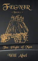 The Plight of Man (Fegnir #1) 0578413663 Book Cover