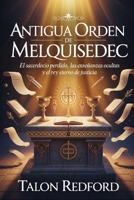 Antigua Orden de Melquisedec: El sacerdocio perdido, las enseñanzas ocultas y el Rey eterno de justicia (Spanish Edition) B0GY8VBTHX Book Cover