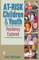 At-Risk Children and Youth: Resiliency Explored 0789033828 Book Cover
