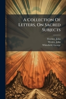 A Collection Of Letters, On Sacred Subjects 124740420X Book Cover