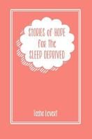Stories of Hope for the Sleep Deprived 1449915213 Book Cover