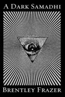 A Dark Samadhi: Poems + Microtexts 1500413631 Book Cover