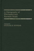 A Discography of Hindustani and Karnatic Music (Discographies) 0313244790 Book Cover