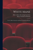 White Mane; Text by Albert Lamorisse and Denys Colomb De Daunant 1014520673 Book Cover