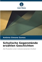 Schulische Gegenstände erzählen Geschichten (German Edition) 6209313655 Book Cover