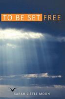 To Be Set Free 1449064825 Book Cover