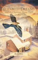 Elizabeth Dreams: And the Christmas House Clock 1452018642 Book Cover