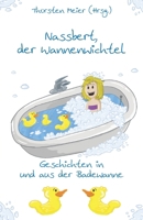 Nassbert, der Wannenwichtel: Geschichten in und aus der Badewanne (German Edition) 3861965364 Book Cover
