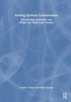 Inviting Spiritual Conversations: Incorporating Spirituality into Health and Social Care Practice 1032109785 Book Cover