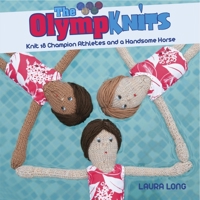 The Olympknits: Knit 18 Champion Athletes and a Handsome Horse 1446302326 Book Cover