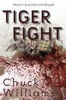 Tiger Fight: Mexico's Drug Lords and Old Gods 0990665305 Book Cover