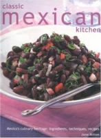 Classic Mexican Kitchen: Mexico's Culinary Heritage: Ingredients, Techniques, Recipes 1842153846 Book Cover