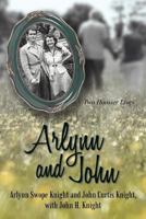 Arlynn and John: Two Hoosier Lives 1469784580 Book Cover