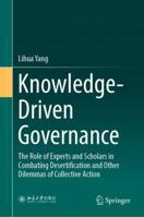 Knowledge-Driven Governance: The Role of Experts and Scholars in Combating Desertification and Other Dilemmas of Collective Action 9811329095 Book Cover