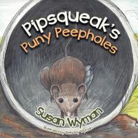 Pipsqueak's Puny Peepholes 1490804129 Book Cover