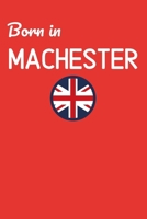 Born In Manchester: UK City Themed Notebook/Journal/Diary 6x9 Inches - 100 Lined A5 Pages - High Quality - Small and Easy To Transport 1676435417 Book Cover