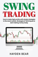 Swing Trading: How to make high profits with simply strategies in the stock market. Strategies & Techniques to start making money B086L5P8CT Book Cover