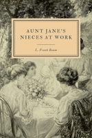 Aunt Jane's Nieces at Work 1508463298 Book Cover