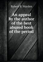 An Appeal by the Author of the Best Abused Book of the Period. 1359482628 Book Cover