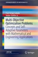 Multi-Objective Optimization Problems: Concepts and Self-Adaptive Parameters with Mathematical and Engineering Applications 3319585649 Book Cover