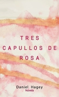 Tres Capullos De Rosa B0H82Y66KQ Book Cover
