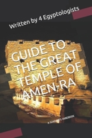 Guide to the Great Temple of Amen-RA: A Scholar's Handbook B091F5QF12 Book Cover