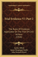 Trial Evidence V1 Part 2: The Rules Of Evidence Applicable On The Trial Of Civil Actions 0548908494 Book Cover