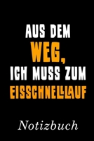 Aus Dem Weg Ich Muss Zum Eisschnelllauf Notizbuch: Notizbuch mit 110 linierten Seiten Format 6x9 DIN A5 Soft cover matt 169259365X Book Cover