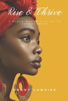 Rise and Thrive: A Black Woman’s Guide to Empowerment B0DQD5CDT8 Book Cover