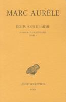 Marc Aurele, Ecrits Pour Lui-Meme: Tome I: Introduction Generale. Livre I. 2251004726 Book Cover