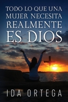 Todo Lo Que Una Mujer Necesita Realmente Es Dios (Spanish Edition) 1977271774 Book Cover