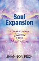 Soul Expansion: Extraordinary Stories from Past Lives B092P6ZLZC Book Cover