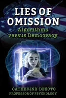 Lies of Omission: Algorithms versus Democracy 1510772286 Book Cover