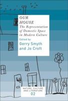 Our House: The Representation of Domestic Space in Modern Culture (Nature, Culture and Literature 2) (Nature, Culture & Literature) 9042019697 Book Cover